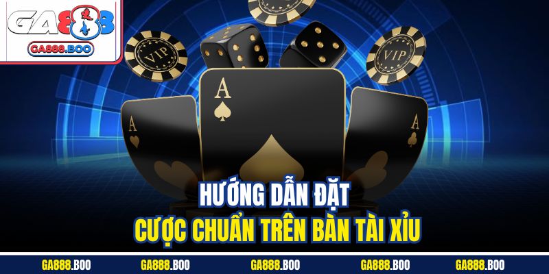 Tài Xỉu Ga88 Chơi Thắng Lớn Nhận Thưởng Siêu Khủng 3 Hướng dẫn đặt cược chuẩn trên bàn tài xỉu
