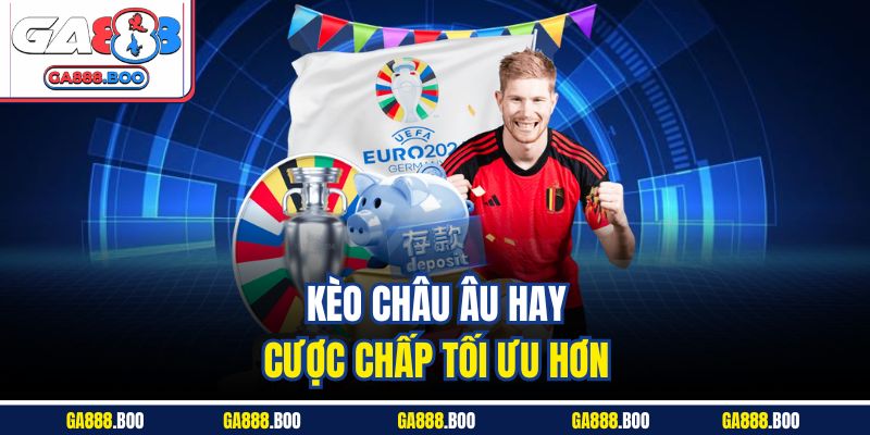 Kèo Châu Âu Là Gì? Cách Chơi Dễ Hiểu Cho Member Mới 4 Kèo châu Âu hay cược chấp tối ưu hơn