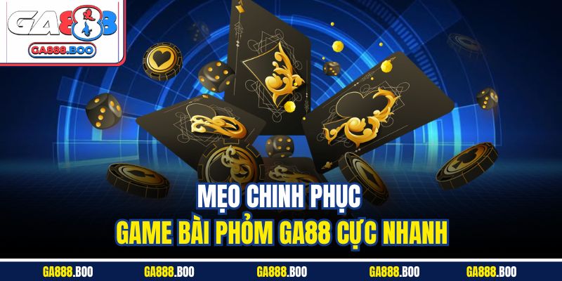 Phỏm GA88 - Cách Chơi Game Bài Chi Tiết Dành Cho Người Mới 4 Mẹo chinh phục game bài Phỏm GA88 cực nhanh