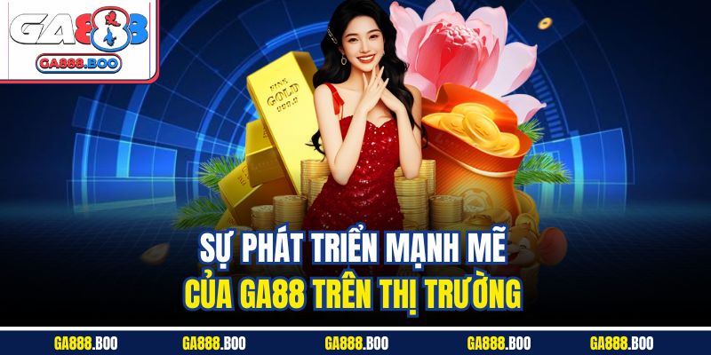 Giới Thiệu Ga88 2 Sự phát triển mạnh mẽ của Ga88 trên thị trường