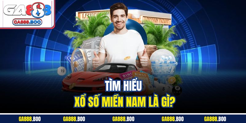 Xổ Số Miền Nam Ga88 Dự đoán chuẩn - Cơ Hội Trúng Cao 2 Tìm hiểu xổ số miền Nam là gì?